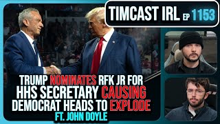 Trump Nominates RFK Jr For HHS Secretary And Democrats Are LOSING IT wJohn Doyle  Timcast IRL [upl. by Ilarrold157]