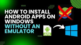 How to Install Android Apps on Windows Without an Emulator [upl. by Nodnas554]