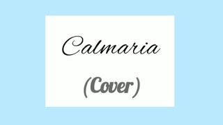 Calmaria Cover [upl. by Annalla]