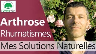 Arthrose Rhumatismes  Mes Solutions Naturelles 2019 [upl. by Imray]