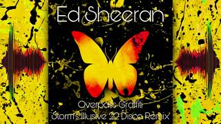 Ed Sheeran  Overpass Graffiti  Storms Illusive 22 Disco Remix Extended [upl. by Llevart]