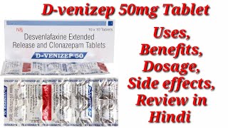 DVenizep 50mg Tablet  Desvenlafaxine and Clonazepam Tablet  DVenizep 50 Tablet Use Benefits Dose [upl. by Dnalrag82]