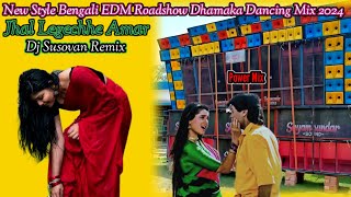 Jhal Legechhe Amar New Style Bengali EDM Roadshow Dhamaka Dancing Mix 2024 Dj Susovan Remix [upl. by Joel]