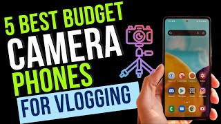 5 Best Budget Camera Phones For Vlogging in 2024 📲🚀 [upl. by Plerre]