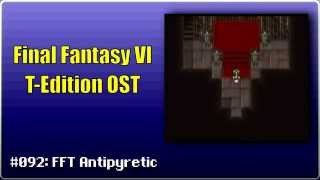 Final Fantasy VI TEdition OST 092 FFT Antipyretic [upl. by Eniluqaj75]