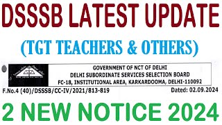 DSSSB LATEST UPDATE  TGT TEACHERS amp OTHERS  2 NEW NOTICE 2024 [upl. by Gannie]