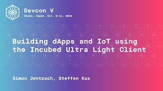 Building dApps and IoT using the Incubed Ultra Light Client by Simon Jentzsch Steffen Kux Devcon5 [upl. by Ameg]