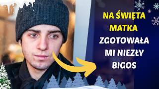 Na Święta matka zgotowała mi niezły bigos Teraz kiedy patrzę w lustro widzę twarz kogoś zupełnie [upl. by Gannes]