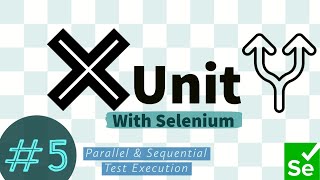 Part 5  Parallel and Sequential Test execution with XUnit and Selenium [upl. by Formica843]