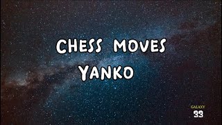 YANKO  CHESS MOVES Lyrics [upl. by Nylakcaj23]