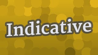 INDICATIVE pronunciation • How to pronounce INDICATIVE [upl. by Eaneg]