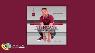 Ntencane  Ukubonga Kwami Official Audio Ntencane [upl. by Eikcid]