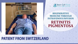 THE PATIENT CAME FROM SWITZERLAND REGENERATIVE MEDICINE THROUGH IV INFUSION FOR RP  Stem Cells [upl. by Domash834]