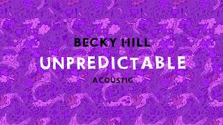 Becky Hill  Unpredictable Acoustic  Official Audio [upl. by Gregorius]