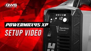 Powermax45 XP  Setup Video [upl. by Oihsoy]