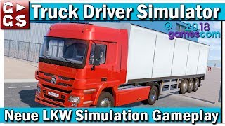 NEUE LKW Simulation TRUCK DRIVER Gameplay  GamesCom 2018 [upl. by Chil]