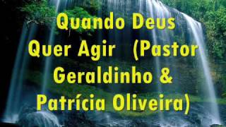 Quando Deus quer Agir  Pastor Geraldinho e Patrícia Oliveira [upl. by Aimahc]