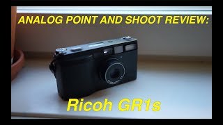 Ricoh GR1s Review  Quest for the Perfect Point and Shoot 1 [upl. by Vilhelmina]