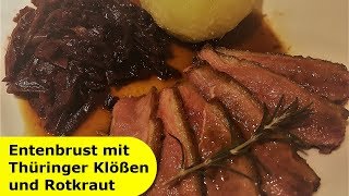 079  Barbarie EntenbrustFilet │ Thüringer Klöße Rotkraut und Gänsesauce [upl. by Kallick]