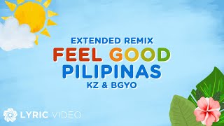 Feel Good Pilipinas Extended Remix DJ DLS  KZ Tandingan amp BGYO Lyrics [upl. by Nnaillek83]