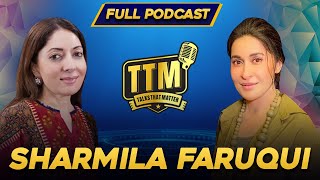 Sharmila Faruqui  Talks That Matter  Shaista Lodhi  Full Podcast [upl. by Christen]