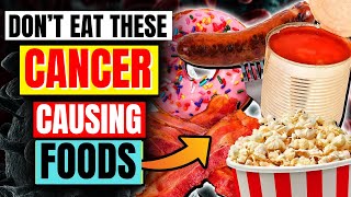 12 Foods Youll REGRET Eating  AVOID These To Lower Your Cancer Risk [upl. by Wivina424]