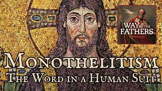 414 The Heresies—Apollinarius and Monothelitism The Word in a Human Suit  Way of the Fathers [upl. by Arrad]