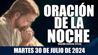 Oración de la Noche de hoy MARTES 30 DE JULIO DE 2024 Oración Católica [upl. by Atniuqal]