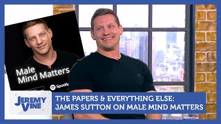 The Papers amp Everything Else James Sutton on Male Mind Matters  Jeremy Vine [upl. by Boj830]