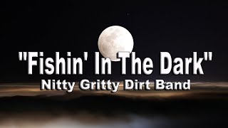 Fishin In The Dark  Nitty Gritty Dirt Band [upl. by Mcgray]