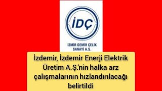 İzdemir İzdemir Enerji Elektrik Üretim AŞnin halka arz çalışmalarının hızlandırılacağı belirtildi [upl. by Kelvin]