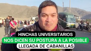 Hinchas Universitarios nos dicen su postura a la posible llegada de Cabanillas [upl. by Assirehc]