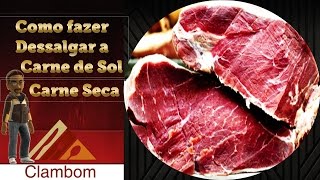 COMO DESSALGAR CARNE DE SOL CARNE SECA  CLAMBOM [upl. by Amiel]