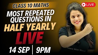 Most Repeated Questions For Half Yearly Exams  Class 10 Maths  14 Sep 2024  9PM [upl. by Lemhaj]