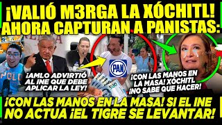 DE ÚLTIMA HORA VALIÓ M3RGA XÓCHITL ¡CAPTURAN A PANISTAS CON LAS MANOS EN LA MASA ¡SE PUSO FEO [upl. by Kilam]