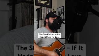 If It Hadn’t Been For Love  The SteelDrivers Nick Hetzler Acoustic Cover [upl. by Eel]