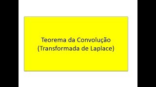 Teorema da Convolução Transformada de Laplace [upl. by Eidnak]