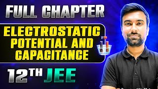 Electrostatic Potential And Capacitance FULL CHAPTER  Class 12th Physics  Lakshya JEE [upl. by Ardiedal869]