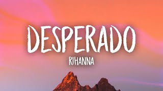 Rihanna  Desperado slowed  reverb Lyrics  desperado sitting in an old monte carlo [upl. by Suzetta153]