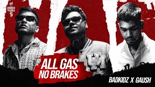 ALL GAS NO BRAKES  BADKIDZ X GAUSH  Innovura Entertainment [upl. by Gnouv670]