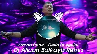 Özcan DenizDerin Duygular Alican Balkaya Remix [upl. by Orlina]