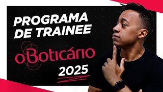 PROGRAMA DE TRAINEE BOTICÁRIO 2025 [upl. by Cathy]