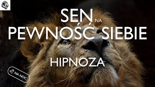 HIPNOZA NA PEWNOŚĆ SIEBIE AFIRMACJE NA SEN [upl. by Nyrok858]