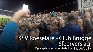 Sfeerverslag KSV Roeselare  Club Brugge 20092017 op verplaatsing voor de beker [upl. by Elik]