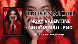 AUDIO TRINH THÁM  NGÀY VALENTINE NHUỐM MÁU  END  TẾU COMIS [upl. by Ard]