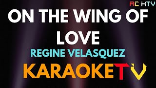 ON THE WINGS OF LOVE  REGINE VELASQUEZ karaoke TV [upl. by Annehs]