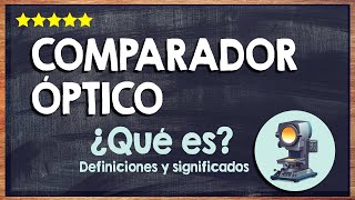 🙏 ¿Qué es un comparador óptico  Conoce la función y clasificación de los comparadores ópticos 🙏 [upl. by Aicel]