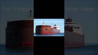 Top 3 biggest ships in the Great Lakes ship sailing [upl. by Notnilk219]