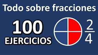 100 EJERCICIOS DE FRACCIONES Todos los casos Aprender fracciones desde cero [upl. by Assirok]