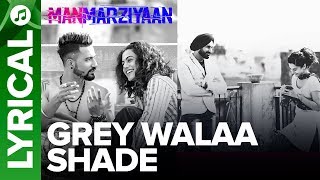 Grey Walaa Shade  Lyrical Song  Manmarziyaan  Amit Trivedi Shellee  Abhishek Taapsee Vicky [upl. by Oznole]